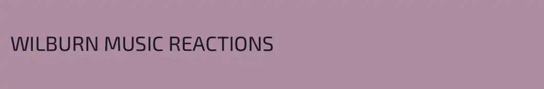 WILBURN MUSIC REACTIONS